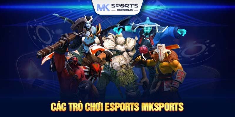 Các trò chơi Esports MKSports