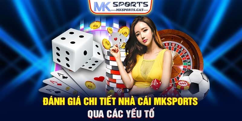 Đánh giá chi tiết nhà cái MKSports qua các yếu tố