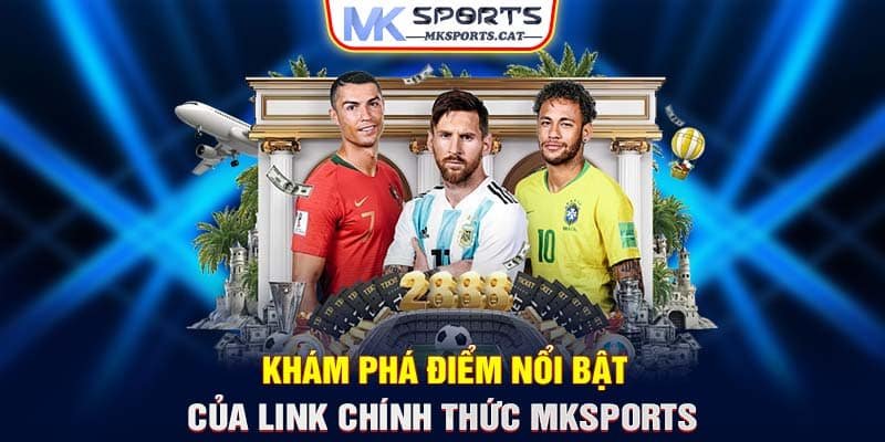 Khám phá điểm nổi bật của link chính thức MKSports