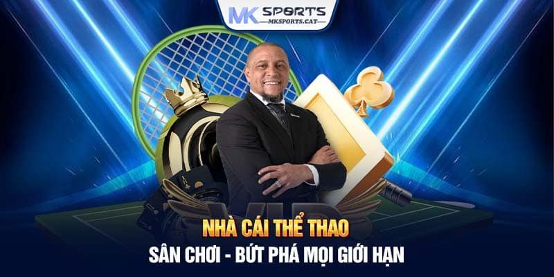 NHÀ CÁI THỂ THAO - SÂN CHƠI - BỨT PHÁ MỌI GIỚI HẠN