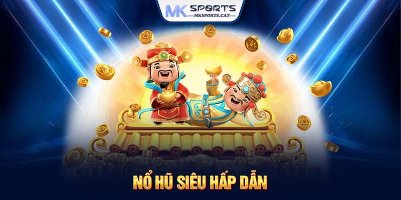 Nổ hũ siêu hấp dẫn