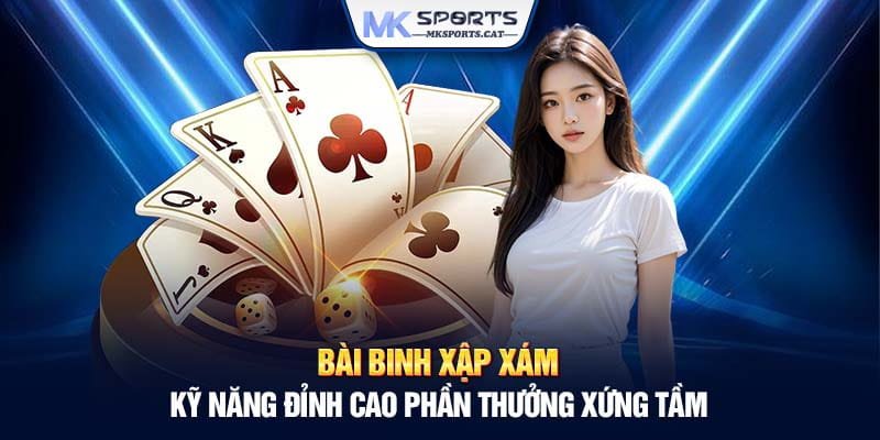 BÀI BINH XẬP XÁM  - KỸ NĂNG ĐỈNH CAO PHẦN THƯỞNG XỨNG TẦM