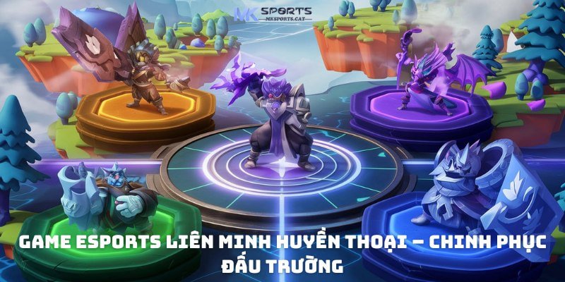 Game eSports Liên minh huyền thoại – Chinh phục đấu trường