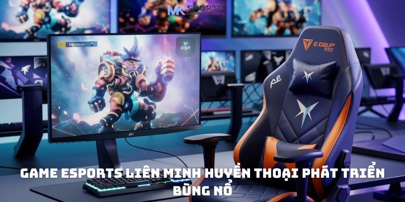 Game eSports Liên minh huyền thoại phát triển bùng nổ