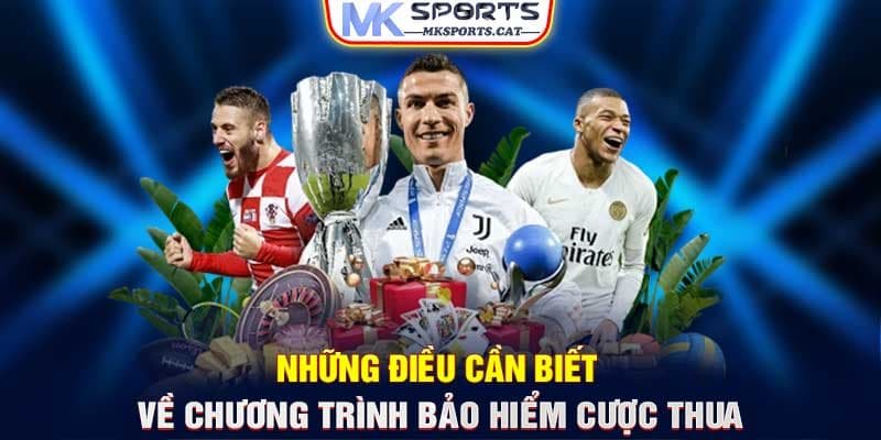 Những điều cần biết về chương trình bảo hiểm cược thua