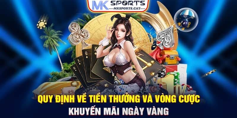 Quy định về tiền thưởng và vòng cược khuyến mãi ngày vàng