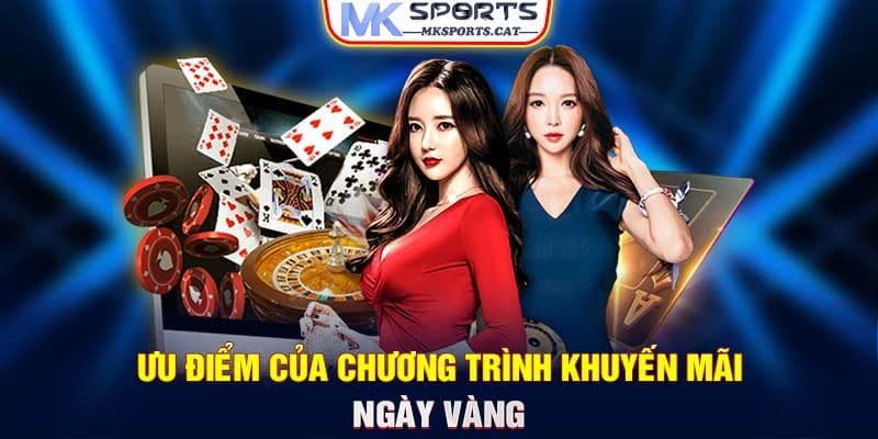 Ưu điểm của chương trình khuyến mãi ngày vàng