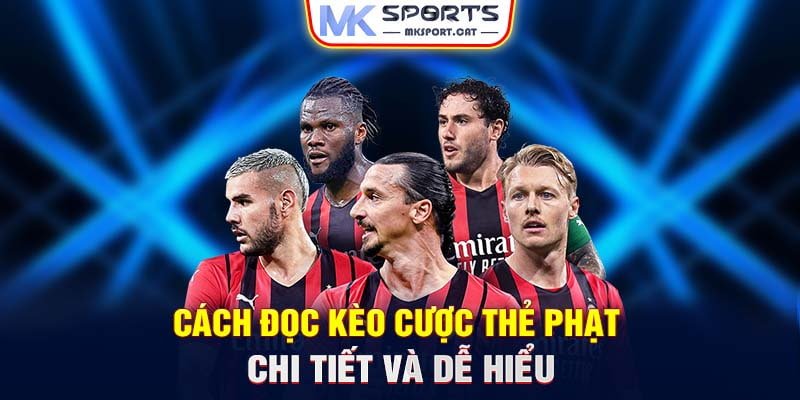 Cách đọc kèo cược thẻ phạt chi tiết và dễ hiểu