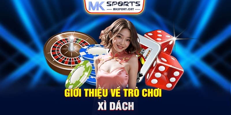 Giới thiệu về trò chơi Xì Dách