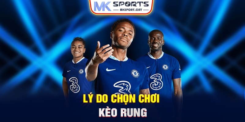 Lý do chọn chơi kèo rung